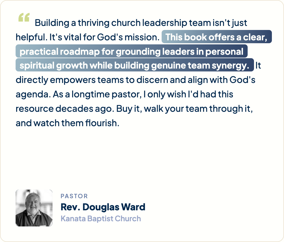 “Building a thriving church leadership team isn't just helpful. It's vital for God's mission. This book offers a clear, practical roadmap for grounding leaders in personal spiritual growth while building genuine team synergy. It directly empowers teams to discern and align with God's agenda. As a longtime pastor, I only wish I'd had this resource decades ago. Buy it, walk your team through it, and watch them flourish.” Rev. Douglas Ward, Pastor, Kanata Baptist Church